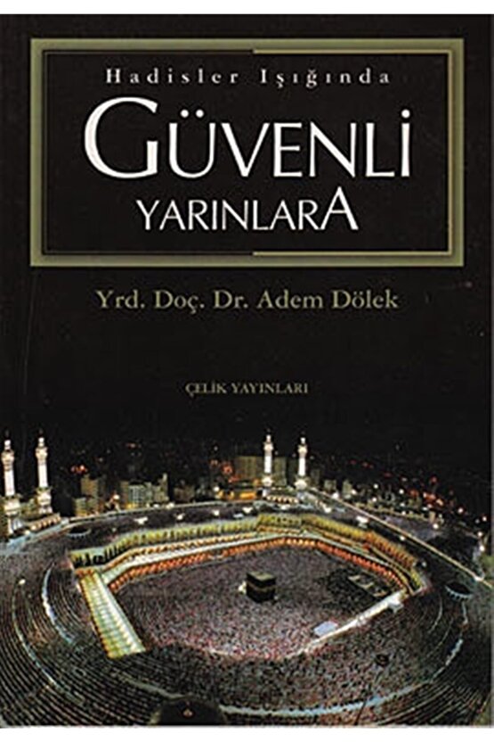 Hadisler Işığında Güvenli Yarınlara - Adem Dölek