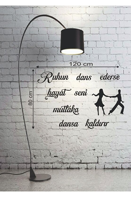 120*80 Cm Ruhun Dans Ederse Hayat Seni Mutlaka Dansa Kaldırır Ahşap Duvar Yazısı