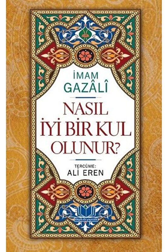 Nasıl Iyi Bir Kul Olunur? (CİLTLİ)