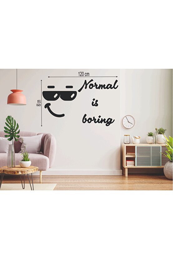 120*80 Cm Normal Is Boring Ahşap Duvar Yazısı