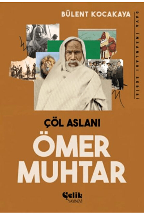 Çöl Aslanı Ömer Muhtar  Bülent Kocakaya  Çelik Yayınevi  9786255617170