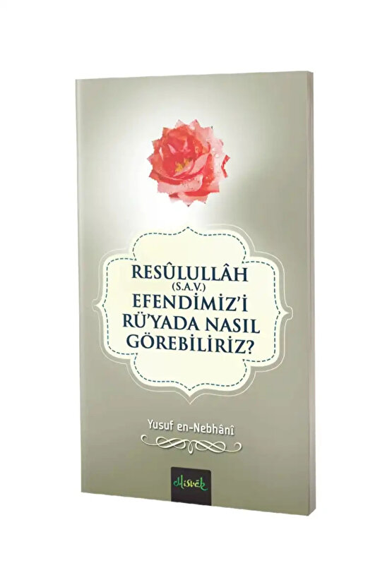 Resullullah (S.A.V.) Efendimizi Rüyada Nasıl Görebiliriz?