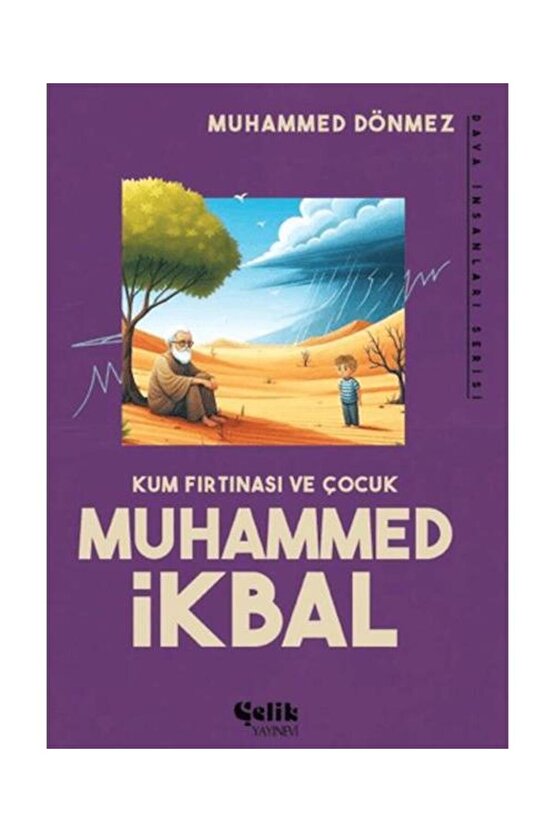 Kum Fırtınası ve Çocuk Muhammed İkbal  Çelik Yayınevi  Muhammed Dönmez