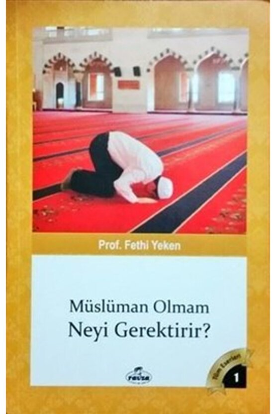 Namüslüman Olmam Neyi Gerektirir; Bütün Eserleri 1 Bütün Eserleri 1 Fethi Yeken