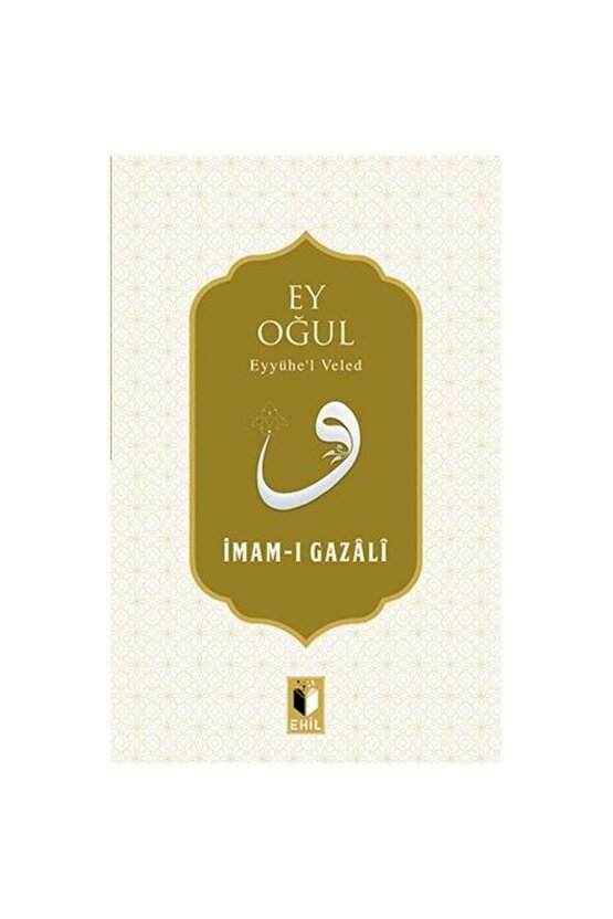 Ey Oğul  Ehil Yayınları  İmam ı Gazali