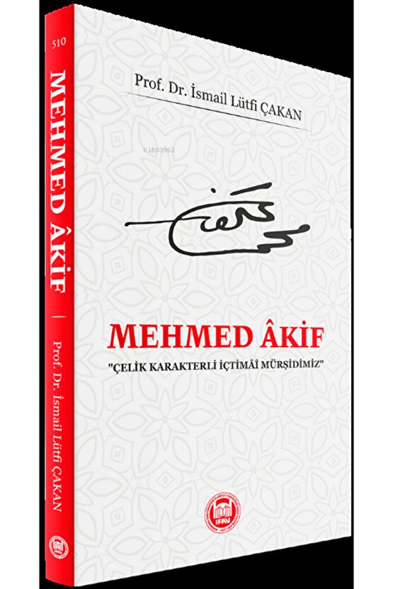 Mehmed Akif;Çelik Karakterli İçtimai Mürşidimiz