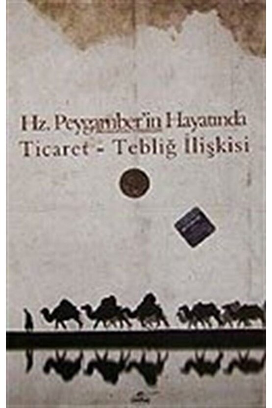 Ticaret Tebliğ Ilişkisi Hz. Peygamberin Hayatında