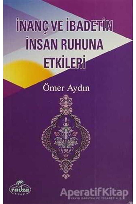 Inanç Ve Ibadetin Insan Ruhuna Etkileri - Ömer Aydın -