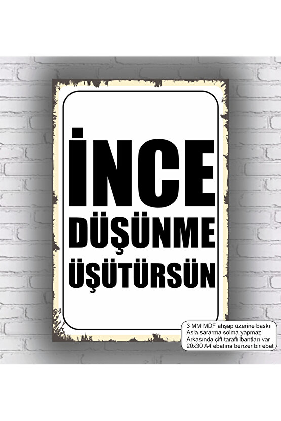 ince düşünme üşütürsün komik anlamlı güzel sözler duvar yazıları retro ahşap poster tablo