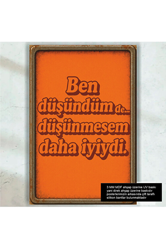 düşünmesem daha iyiydi komik esprili atarlı sözler duvar yazıları retro ahşap poster tablo