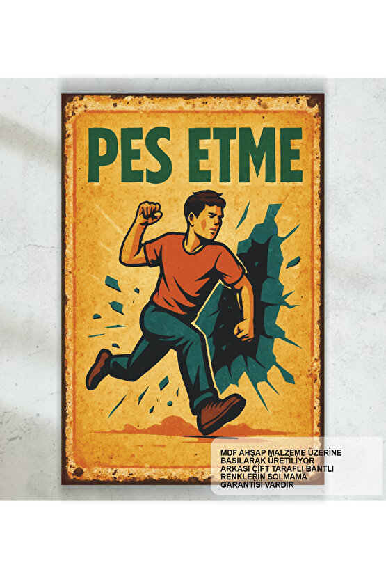 pes etme kişisel gelişim motivasyon psikoloji sözleri duvar yazıları retro ahşap poster tablo