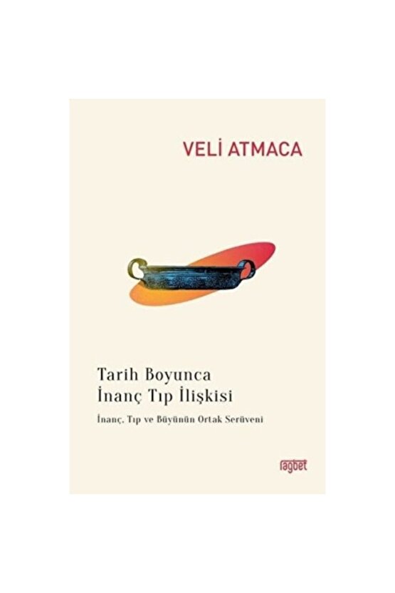 Tarih Boyunca İnanç Tıp İlişkisi Rağbet Yayınları , Veli Atmaca