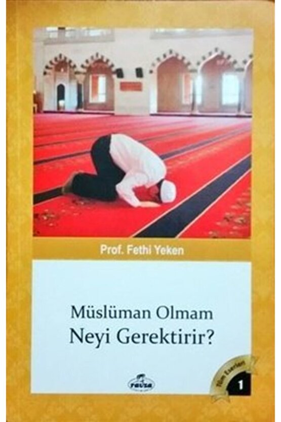 Namüslüman Olmam Neyi Gerektirir; Bütün Eserleri 1 Bütün Eserleri 1 Fethi Yeken