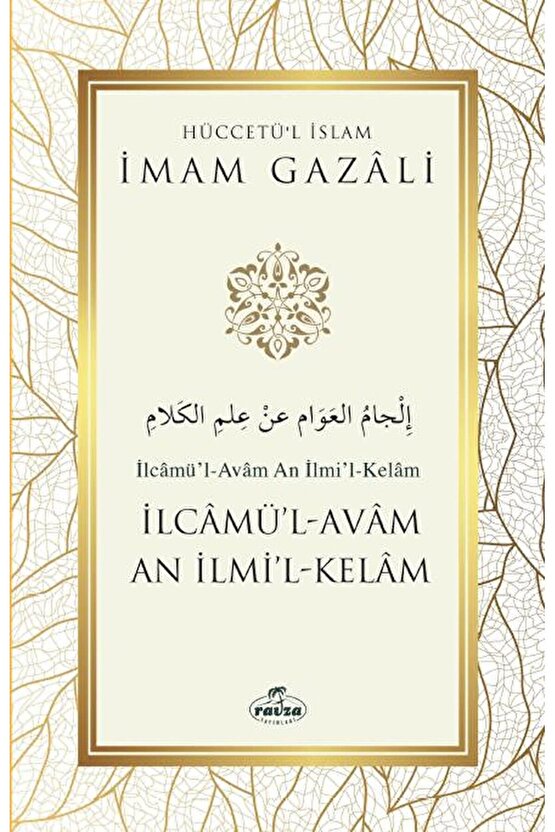 İlcamü’l-Avam An İlmi’l-Kelam  İmam Gazali  Ravza Yayınları  9786258081855