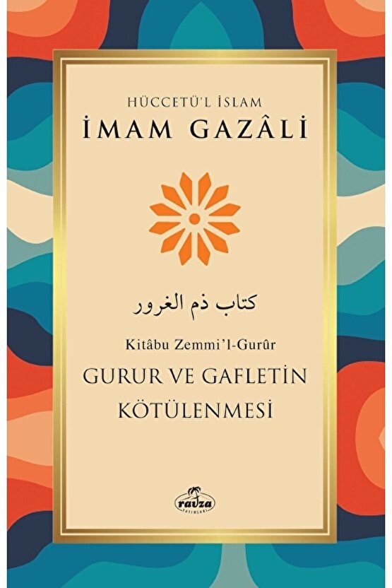 Gurur ve Gafletin Kötülenmesi  Imam Gazali