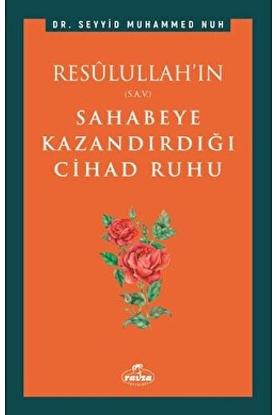 Resulullahın (S.A.V.) Sahabeye Kazandırdığı Cihâd Rûhu