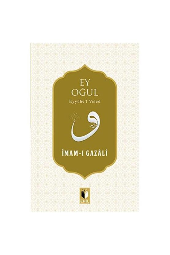 Ey Oğul  Ehil Yayınları  İmam ı Gazali