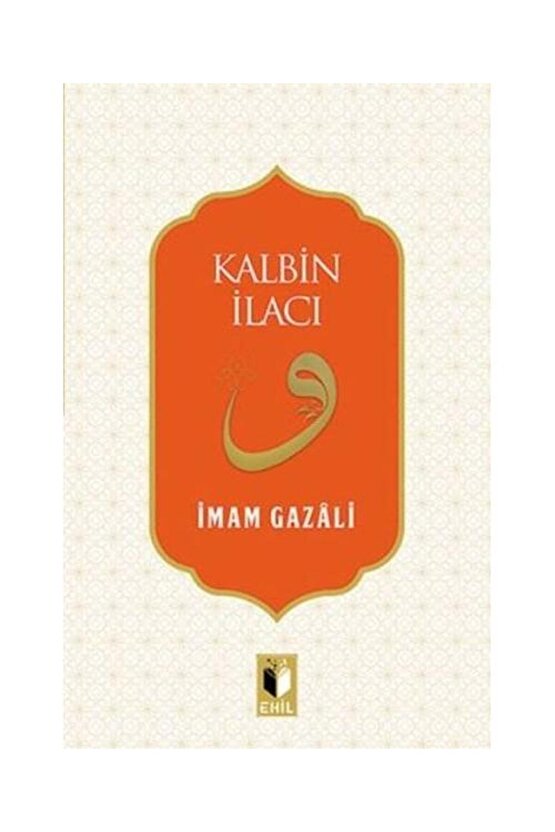Kalbin İlacı  Ehil Yayınları  İmam ı Gazali