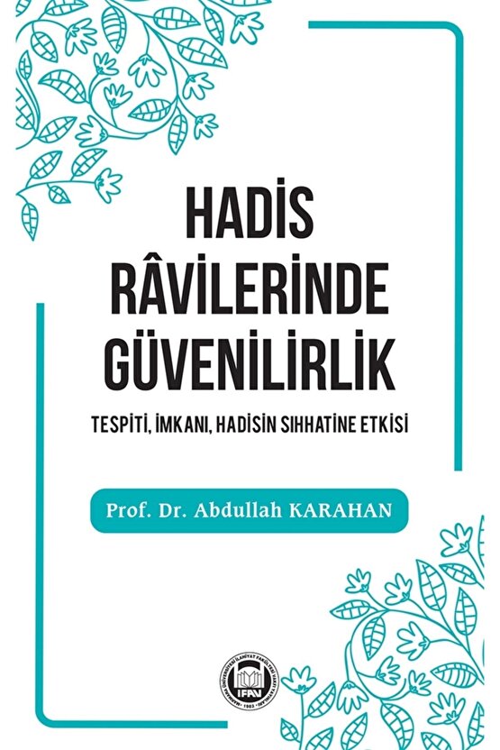 Hadis Ravilerinde Güvenilirlik - Tespiti, Imkanı, Hadisin Sıhhatine Etkisi