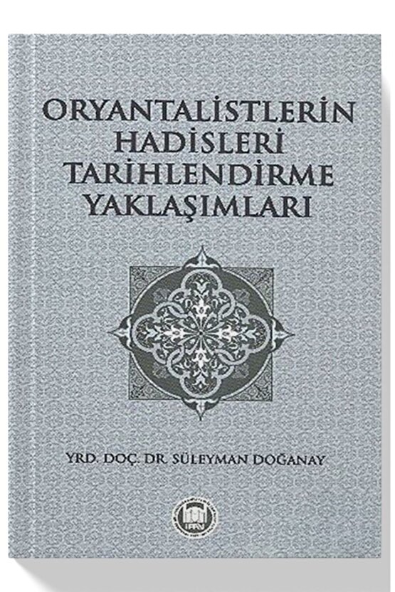 Oryantalistlerin Hadisleri Tarihlendirme Yaklaşımları