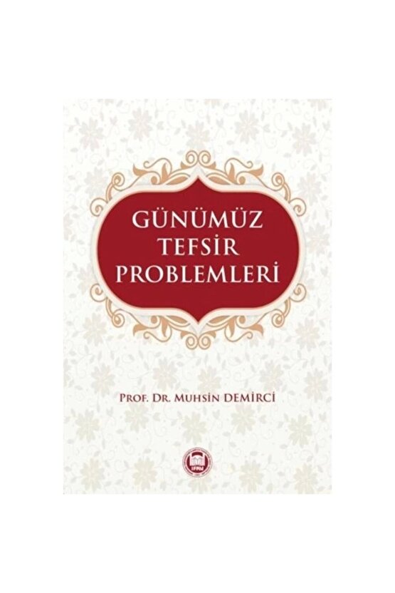 Günümüz Tefsir Problemleri - Muhsin Demirci