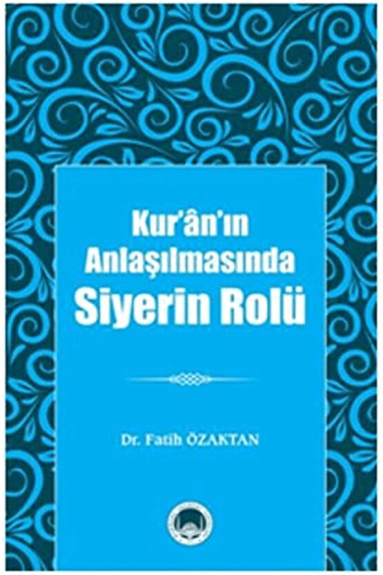 Kur’ân’ın Anlaşılmasında Siyerin Rolü