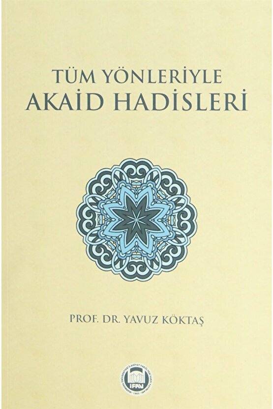 Tüm Yönleriyle Akaid Hadisleri - Yavuz Köktaş 9789755483085