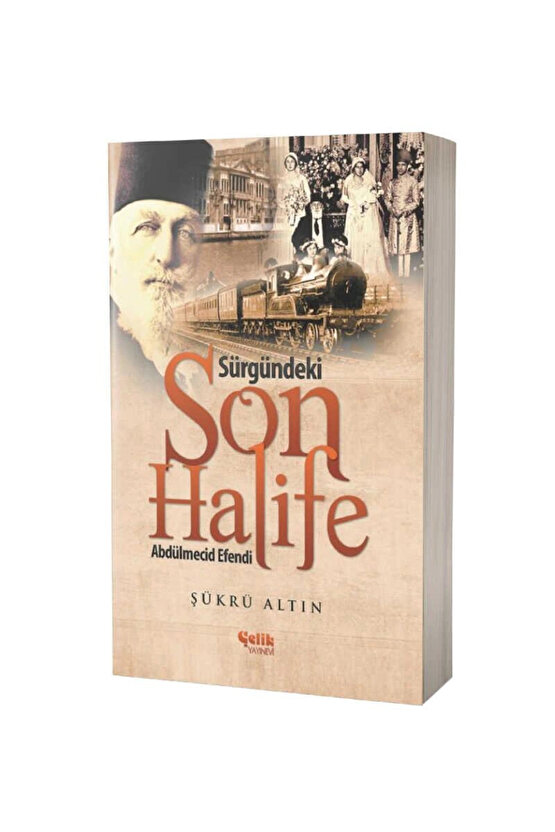 Sürgündeki Son Halife Abdülmecid Efendi   Şükrü Altın