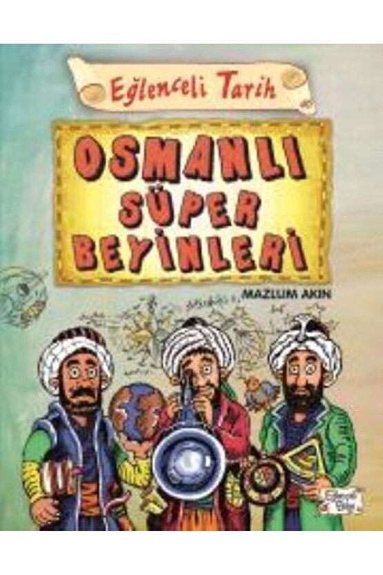 Eğlenceli Tarih 40 Osmanlı Süper Beyinleri