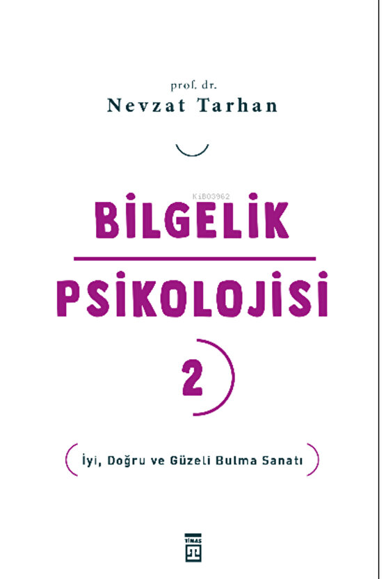Bilgelik Psikolojisi- 2;İyi, Doğru ve Güzeli Bulma Sanatı
