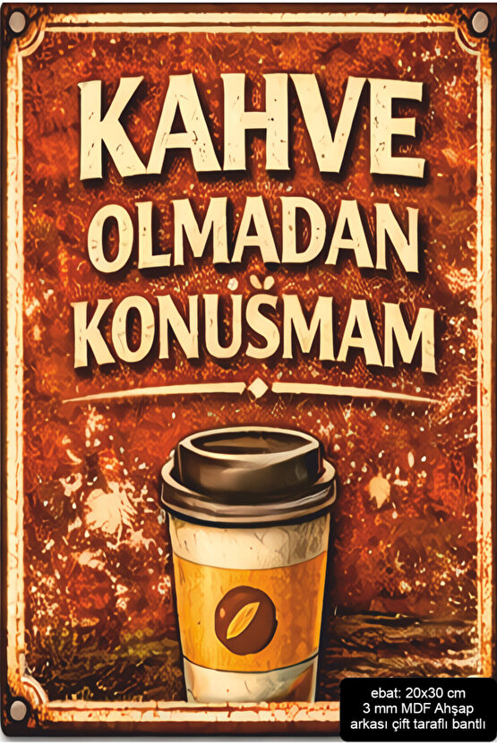 kahve olmadan konuşmam ev mutfak kafe dekorasyon mdf tablo retro ahşap poster