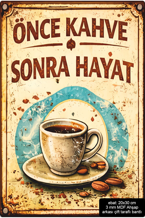 önce kahve sonra hayat ev mutfak dekorasyon kahve köşesi mdf tablo retro ahşap poster