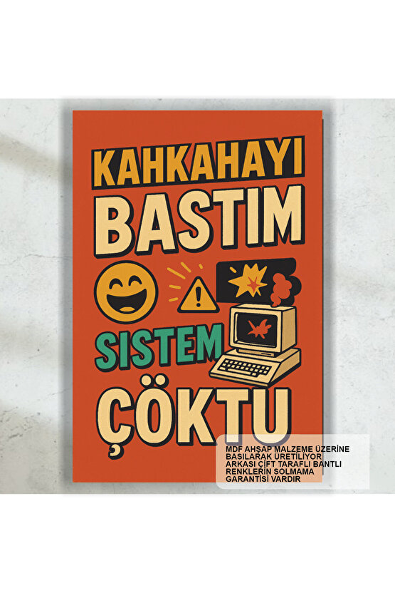 kahkahayı bastım sistem çöktü komik sözler duvar yazıları retro ahşap poster tablo