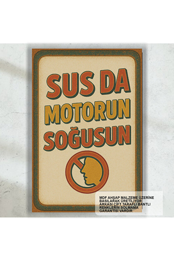 sus da motorun soğusun komik esprili sözler duvar yazıları retro ahşap poster tablo