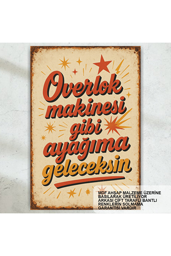 overlok makinesi gibi ayağıma geleceksin komik atarlı sözler duvar yazıları retro ahşap poster tablo