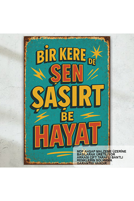 bir kere de sen şaşırt hayat komik esprili sözler duvar yazıları retro ahşap poster tablo