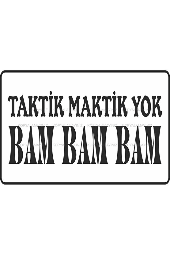 taktik maktik yok bam bam komik esprili sözler duvar yazıları retro ahşap poster