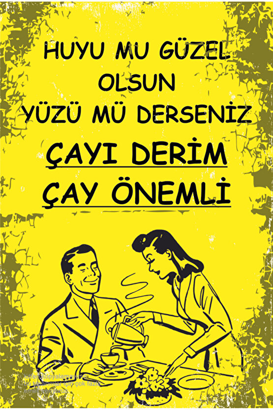 huyu mu güzel olsun yüzü mü derseniz çayı derim çay önemli mutfak kafe bar dekor retro ahşap poster