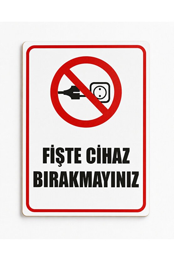 Fişde Cihaz Bırakmayınız Uyarı Levhası
