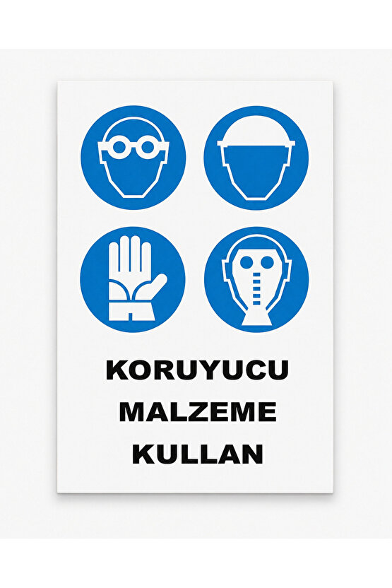 Iş Güvenliği Uyarı Levhası Koruyucu Malzeme Kullan