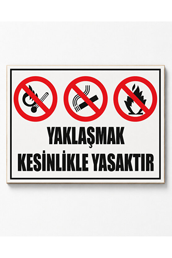 Iş Güvenliği Uyarı Levhası Yaklaşmak Kesinlikle Yasaktır