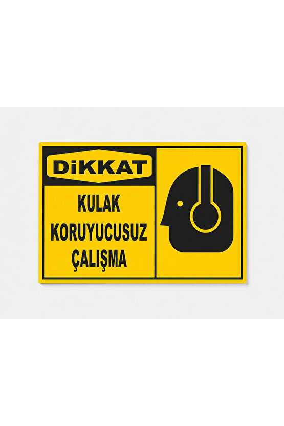 Iş Güvenliği Uyarı Levhası Kulak Koruyucusuz Çalışma