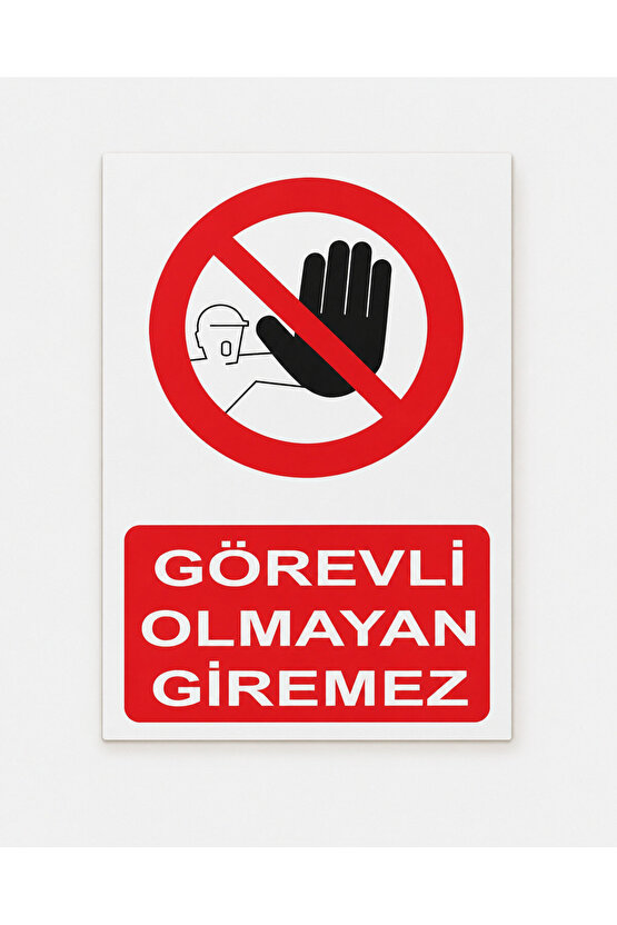 Iş Güvenliği Uyarı Levhası Görevli Olmayan Giremez