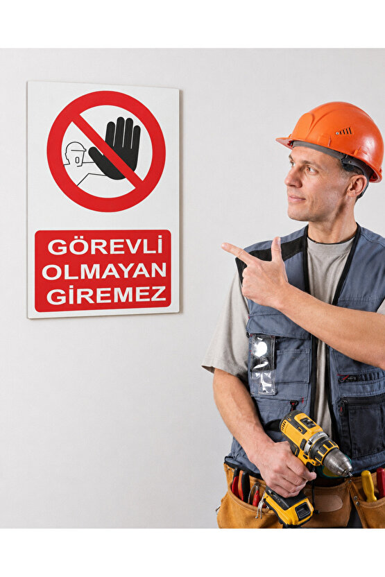Iş Güvenliği Uyarı Levhası Görevli Olmayan Giremez