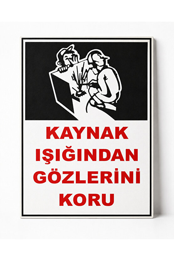 Iş Güvenliği Uyarı Levhası Kaynak Işığından Gözlerini Koru