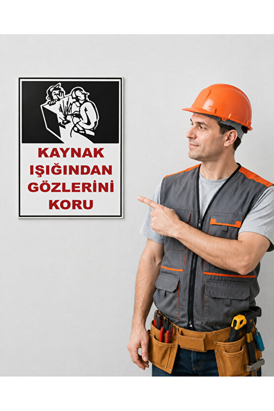 Iş Güvenliği Uyarı Levhası Kaynak Işığından Gözlerini Koru