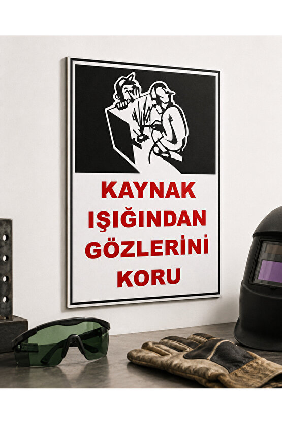 Iş Güvenliği Uyarı Levhası Kaynak Işığından Gözlerini Koru