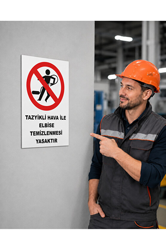 Iş Güvenliği Uyarı Levhası Tazyikli Hava Ile Elbise Temizlenmesi Yasaktır