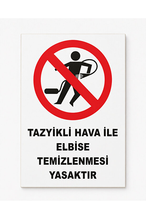 Iş Güvenliği Uyarı Levhası Tazyikli Hava Ile Elbise Temizlenmesi Yasaktır