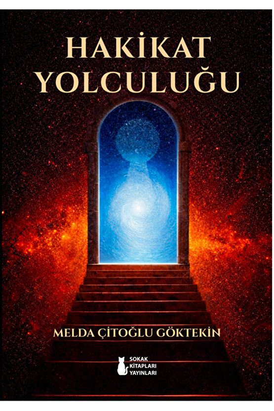 HAKİKAT YOLCULUĞU - MELDA ÇİTOĞLU GÖKTEKİN
